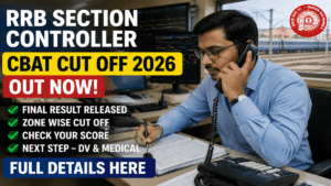 RRB Section Controller CBAT Cut Off 2026 Out'; Zone Wise Final Cut Off, Merit List, DV Process & Next Steps