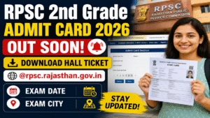 RPSC 2nd Grade Admit Card 2026 Out Now | Download Hall Ticket @rpsc.rajasthan.gov.in, Exam City & Exam Date