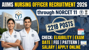 AIIMS NORCET 11 Recruitment 2026; notification released for 2218 Nursing Officer posts. Check eligibility, dates, exam pattern, fee & apply online.