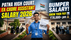 Patna High Court Ex-Cadre Assistant Salary 2026 – In-Hand Salary, Pay Level-4, Allowances & Job Profile