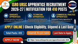 ISRO URSC Apprentice Recruitment 2026-27 Notification for 410 Posts – Apply Online for Graduate, Technician & Commercial Practice Apprentices, Check Eligibility, Stipend & Last Date
