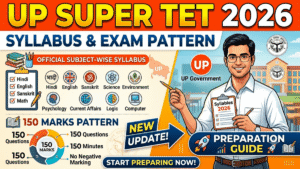 UP Super TET Syllabus & Exam Pattern 2026; Official Subject-Wise Syllabus, 150 Marks Pattern & Preparation Guide