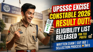 UPSSSC Excise Constable Result 2026 Out; Eligibility Result Released for 722 Posts, Written Exam, Cut Off & Selection Process