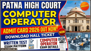 Patna High Court Computer Operator Admit Card 2026 Out; Download Hall Ticket, Exam Pattern & Written Test Details