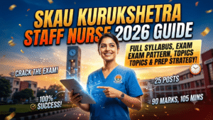 SKAU Kurukshetra Staff Nurse Syllabus 2026, Exam Pattern, Subject Wise Topics, Selection Process & Preparation Guide