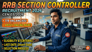 RRB Section Controller Recruitment 2026 (CEN 03/2026) – Apply Online for 119 Vacancies, Eligibility, Last Date & Selection Process