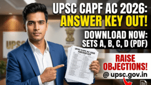 UPSC CAPF AC Answer Key 2026 Out; Download Paper 1 Set A, B, C & D PDF, Raise Objection @ upsc.gov.in