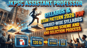 JKPSC Assistant Professor Syllabus & Exam Pattern 2026 PDF, Subject-Wise Syllabus, Marking Scheme and Selection Process