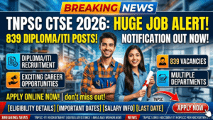 TNPSC CTSE Diploma/ITI Recruitment 2026 Notification Out for 839 Posts, Apply Online, Eligibility, Last Date & Salary