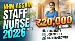 NHM Assam Staff Nurse Salary 2026; ₹20,000 Salary, Eligibility, Job Profile & Career Growth