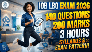 IOB LBO Syllabus & Exam Pattern 2026 – 140 Questions, 200 Marks, 3 Hours