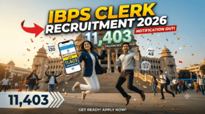IBPS Clerk Recruitment 2026 Notification Out for 11,403 Vacancies – Apply Online, Eligibility, Exam Date & Selection Process