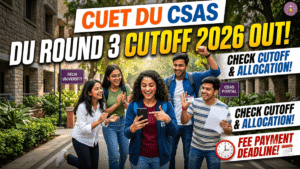 CUET DU CSAS Round 3 Cutoff 2026 Out; Check Seat Allocation, Cutoff & Fee Payment Deadline